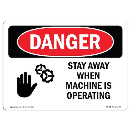 OSHA Danger, Stay Away When Machine Is Operating, 18in X 12in Decal